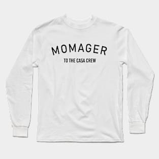 Momanager to the casa crew Long Sleeve T-Shirt